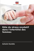 Rôle du stress oxydatif dans l'infertilité des femmes