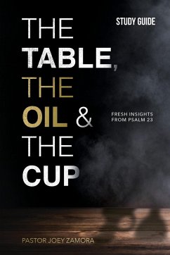 The Table, The Oil, and The Cup Study Guide - Zamora, Joey