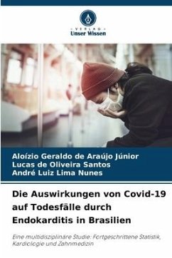Die Auswirkungen von Covid-19 auf Todesfälle durch Endokarditis in Brasilien - Geraldo de Araújo Júnior, Aloízio;de Oliveira Santos, Lucas;Luiz Lima Nunes, André