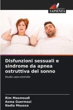 Disfunzioni sessuali e sindrome da apnea ostruttiva del sonno - Masmoudi, Rim;Guermazi, Asma;Moussa, Nadia