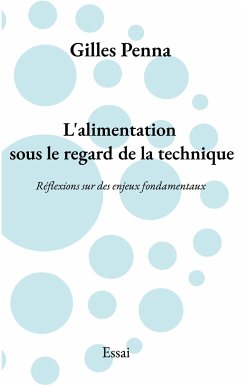 L'alimentation sous le regard de la technique - Penna, Gilles