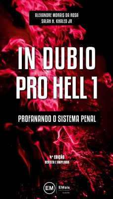 In dubio pro hell 1: profanando o sistema penal - Rosa, Alexandre Morais Da; Khaled Junior, Salah H.
