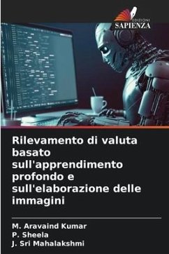 Rilevamento di valuta basato sull'apprendimento profondo e sull'elaborazione delle immagini - Kumar, M. Aravaind;SHEELA, P.;Mahalakshmi, J. Sri