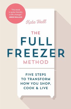 The Full Freezer Method (eBook, ePUB) - Hall, Kate