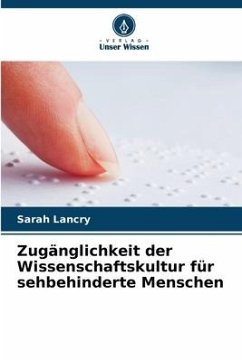 Zugänglichkeit der Wissenschaftskultur für sehbehinderte Menschen - Lancry, Sarah