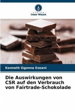 Die Auswirkungen von CSR auf den Verbrauch von Fairtrade-Schokolade - Ezeani, Kenneth Ogonna
