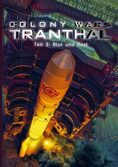 COLONY WARS TRANTHAL (4-tlg. SciFi-Serie, Softcover, Teil 3) - Stefan Piasecki, Stefan Boucher