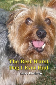 The Best Worst Dog I Ever Had - Ehrhorn, Larry