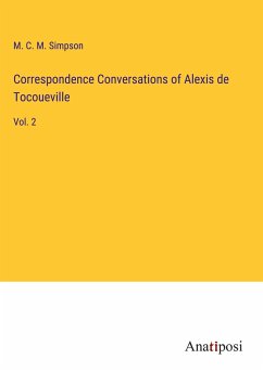 Correspondence Conversations of Alexis de Tocoueville - Simpson, M. C. M.