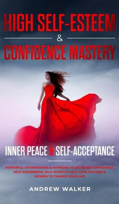 High Self-Esteem & Confidence Mastery - Walker, Andrew