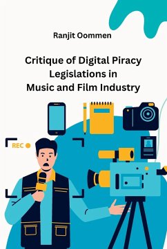 Critique of Digital Piracy Legislations in Music and Film Industry - Oommen, Ranjit