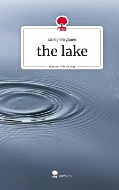 the lake. Life is a Story - story.one - Wirglauer, Emely