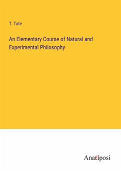 An Elementary Course of Natural and Experimental Philosophy - Tate, T.