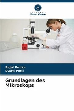 Grundlagen des Mikroskops - Ranka, Rajul;Patil, Swati
