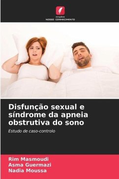 Disfunção sexual e síndrome da apneia obstrutiva do sono - Masmoudi, Rim;Guermazi, Asma;Moussa, Nadia