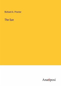 The Sun - Proctor, Richard A.