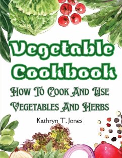 Vegetable Cookbook - Kathryn T. Jones