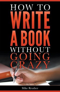 How to Write a Book Without Going Crazy - Reuther, Mike