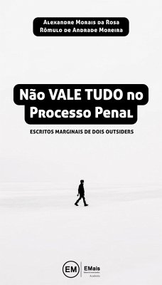 Não vale tudo no processo penal - Rosa, Alexandre Morais Da