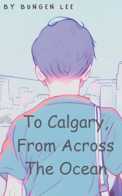 To Calgary, From Across The Ocean - Lee, Bungen