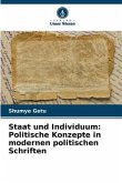 Staat und Individuum: Politische Konzepte in modernen politischen Schriften