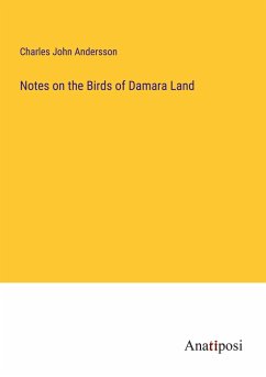 Notes on the Birds of Damara Land - Andersson, Charles John