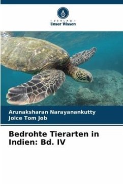 Bedrohte Tierarten in Indien: Bd. IV - Narayanankutty, Arunaksharan;Job, Joice Tom