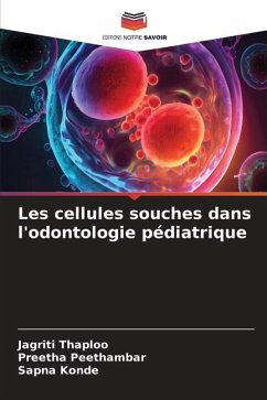 Les cellules souches dans l'odontologie pédiatrique - Thaploo, Jagriti;Peethambar, Preetha;Konde, Sapna