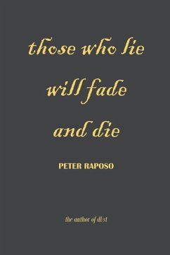 Those Who Lie Will Fade And Die - Raposo, Peter