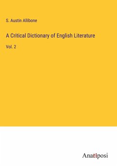 A Critical Dictionary of English Literature - Allibone, S. Austin