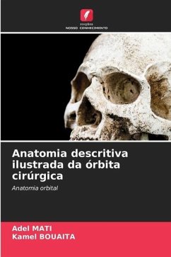 Anatomia descritiva ilustrada da órbita cirúrgica - Mati, Adel;Bouaita, Kamel