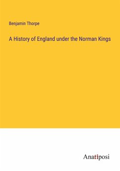 A History of England under the Norman Kings - Thorpe, Benjamin