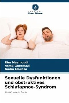 Sexuelle Dysfunktionen und obstruktives Schlafapnoe-Syndrom - Masmoudi, Rim;Guermazi, Asma;Moussa, Nadia