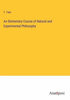 An Elementary Course of Natural and Experimental Philosophy - Tate, T.