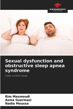 Sexual dysfunction and obstructive sleep apnea syndrome - Masmoudi, Rim;Guermazi, Asma;Moussa, Nadia