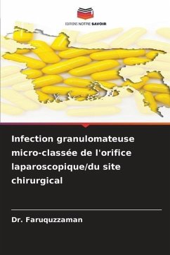 Infection granulomateuse micro-classée de l'orifice laparoscopique/du site chirurgical - Faruquzzaman, Dr.