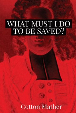 What Must I do to be Saved? - Mather, Cotton