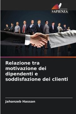 Relazione tra motivazione dei dipendenti e soddisfazione dei clienti - Hassan, Jahanzeb