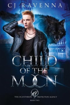 Child of the Moon (The Lycanthrope Protection Agency Book 2) - Ravenna, Cj
