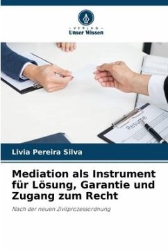 Mediation als Instrument für Lösung, Garantie und Zugang zum Recht - Pereira Silva, Livia