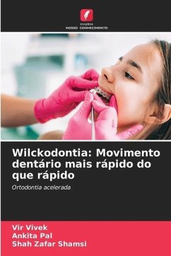 Wilckodontia: Movimento dentário mais rápido do que rápido - Vivek, Vir;Pal, Ankita;Shamsi, Shah Zafar