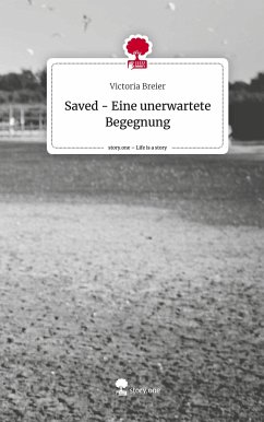 Saved - Eine unerwartete Begegnung. Life is a Story - story.one - Breier, Victoria