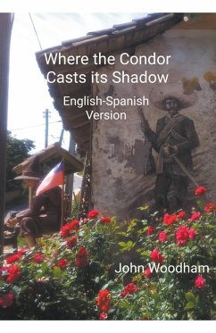 Where the Condor Casts its Shadow (English-Spanish Version) - Woodham, John