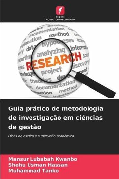 Guia prático de metodologia de investigação em ciências de gestão - Kwanbo, Mansur Lubabah;Hassan, Shehu Usman;Tanko, Muhammad