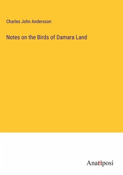Notes on the Birds of Damara Land - Andersson, Charles John