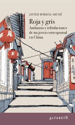 Roja y gris : andanzas y tribulaciones de un joven corresponsal en China - Borràs Arumí, Javier