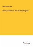 Earthly Shadows of the Heavenly Kingdom