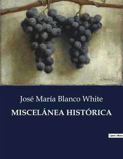 MISCELÁNEA HISTÓRICA - Blanco White, José María
