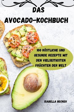 Das Avocado-Kochbuch - Isabella Becker