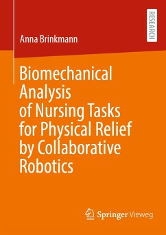Biomechanical Analysis of Nursing Tasks for Physical Relief by Collaborative Robotics (eBook, PDF) - Brinkmann, Anna
